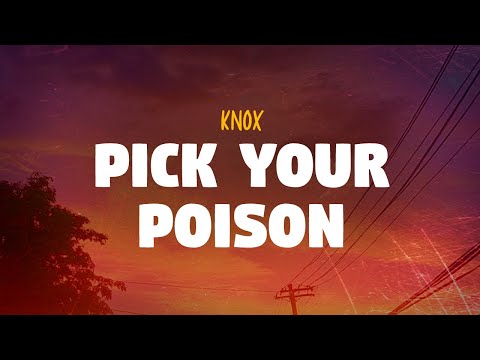 Knox - Pick Your Poison (Lyrics)