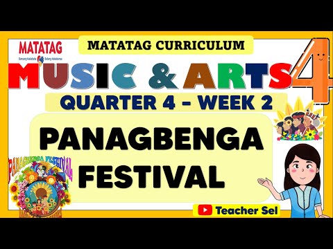 MUSIC AND ARTS 4 QUARTER 4 WEEK 2 MATATAG - PANAGBENGA FESTIVAL