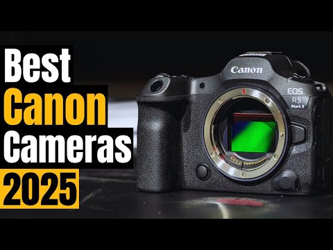 Best Canon Cameras in 2025: From Beginner to Pro!