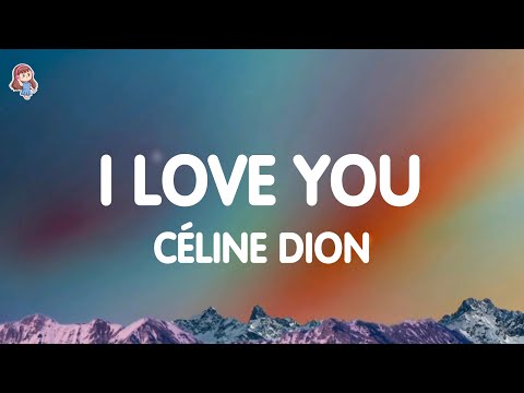 Céline Dion - I Love You (Lyrics)