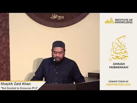 Shaykh Zaid Khan | "Not Created to Consume Pt II" | IOK Khutbah | 2/21/25