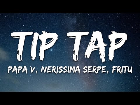 Papa V, Nerissima Serpe, Fritu - Tip Tap (Testo/Lyrics)