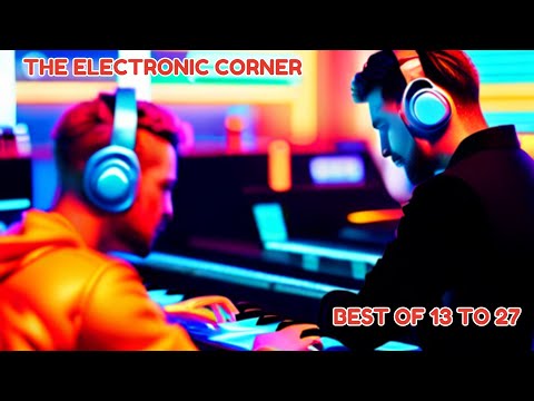 Best of Episodes 13 to 27 - The Electronic Corner