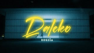 Bogiša - DALEKO