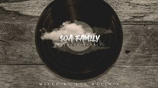 Soa Music Family (Exclusives Only 2) Mixed & Compiled by Soa Mattrix