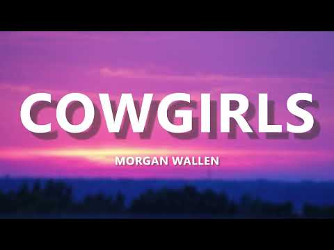 Morgan Wallen - Cowgirls (Lyrics) ft. ERNEST | Lyric Video