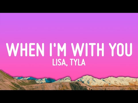 LISA - When I'm With You (Lyrics) ft. Tyla