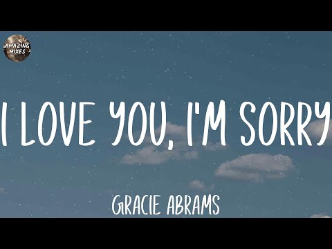 Gracie Abrams - I Love You, I'm Sorry (Lyrics)