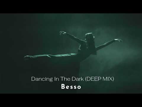 Besso - Dancing In The Dark (DEEP MIX)