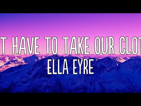 Ella Eyre - We Dont Have To Take Our Clothes Off (Lyrics)