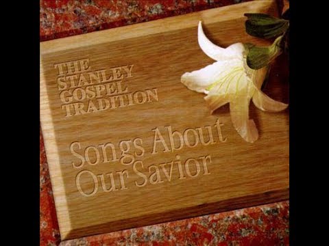 The Stanley Gospel Tradition- Songs About Our Savior-Various Artist. (1998 ) bluegrass gospel