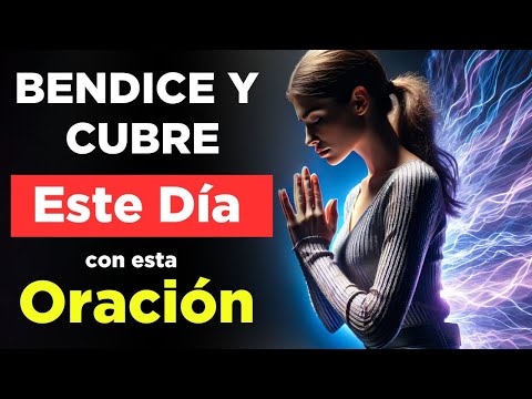 ORACIÓN Para EMPEZAR el  DÍA - BENDICE Y CUBRE tu Vida con Esta Oración a Dios en La Mañana