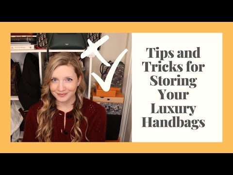 Tips and Tricks for Storing Your Luxury Handbags