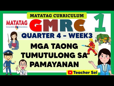 GMRC 1 QUARTER 4 WEEK 3 MATATAG - MGA TAONG TUMUTULONG SA PAMAYANAN