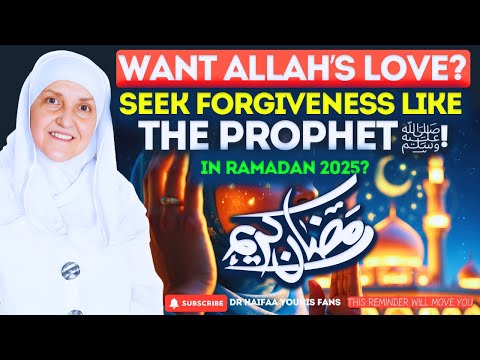 Ramadan 2025: Why Did the Prophet ﷺ Seek Forgiveness 70 Times a Day? |  Dr.  Haifaa Younis