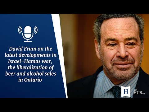 In Conversation with David Frum: Israel-Hamas war & Ontario's beer and alcohol sales