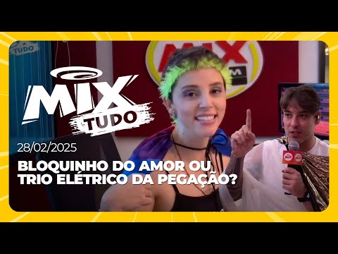 Bloquinho do amor ou trio elétrico da pegação? - Mix Tudo #AoVivo 28.02