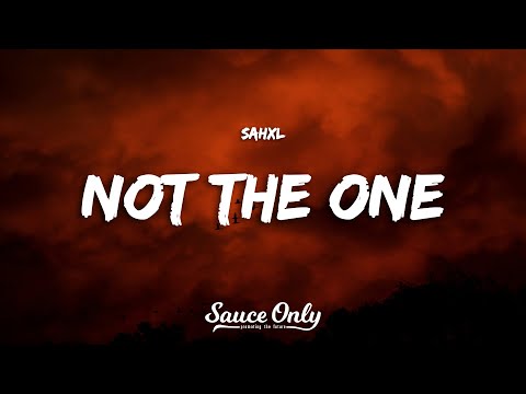 SAHXL - NOT THE ONE (Lyrics)