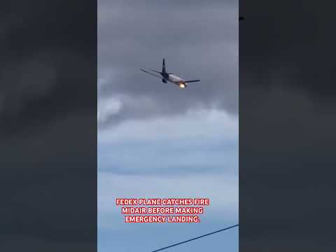 FEDEX PLANE CATCHES FIRE MIDAIR BEFORE MAKING EMERGENCY LANDING.