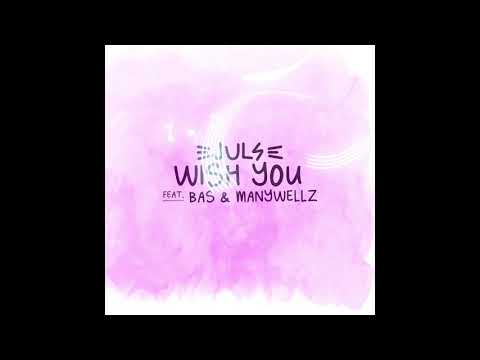 Juls - WISH YOU featuring Bas and Mannywellz