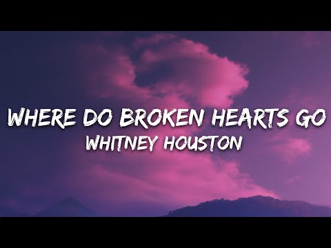 Whitney Houston - Where Do Broken Hearts Go (Lyrics)