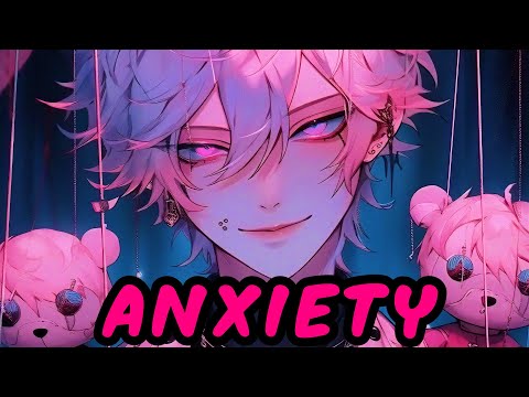 Nightcore - Anxiety