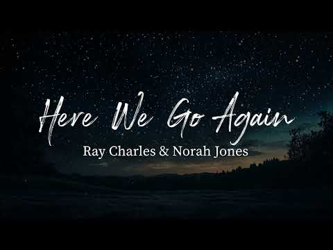 Here We Go Again - Ray Charles feat. Norah Jones (Lyrics)