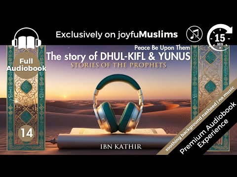 Story 14 - Stories of the Prophets by Ibn Kathir: Story of Dhul-Kifl & Yunus (PBUT) | No Music