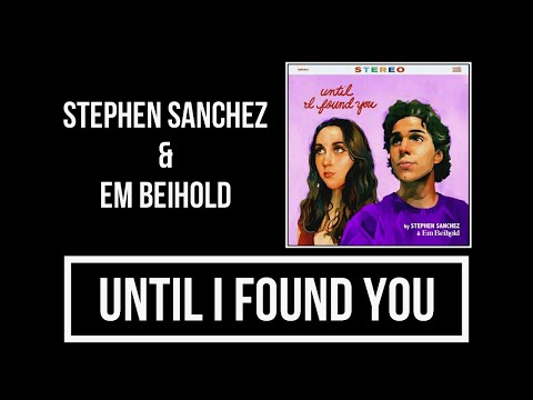 Stephen Sanchez - Until I Found You (Em Beihold Version) Lyrics