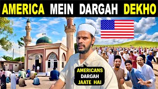 First DARGAH In AMERICA - You’ll Be Surprised 🇺🇸 | Muslim Life In USA | America Ki Dargah Dekho