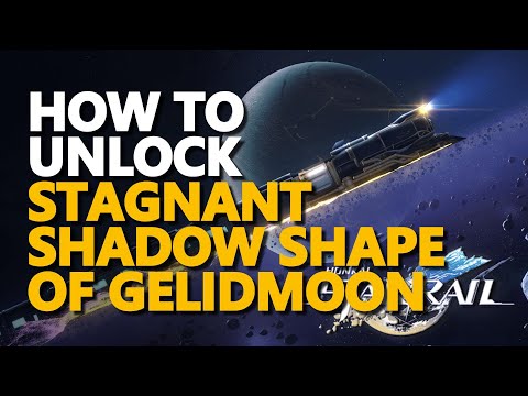 How to unlock Stagnant Shadow Shape of Gelidmoon Honkai Star Rail