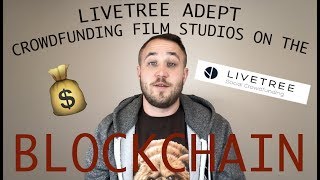 LiveTree ADEPT Crowdfunding Film Studios On The BLOCKCHAIN!