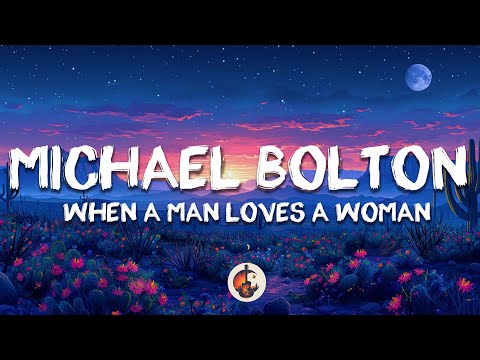 Michael Bolton - When A Man Loves A Woman (Lyrics)