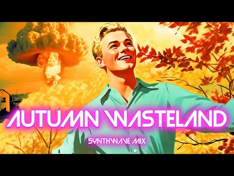 Autumn Wasteland: Post Apocalyptic Synthwave Mix / Chillwave Synth Mix [ Relax, Chill, Focus, Sleep]