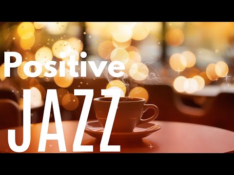 Positive Jazz Cafe Music - Happy Jazz Music, Jazz Instrumental Music for Relaxing, Study & Work