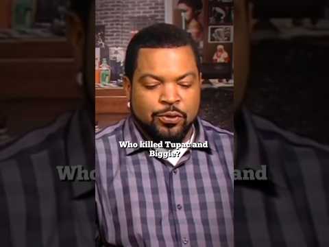 Ice Cube answers who killed 2Pac & Biggie