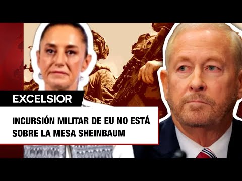 Incursión militar de EU no está sobre la mesa Sheinbaum