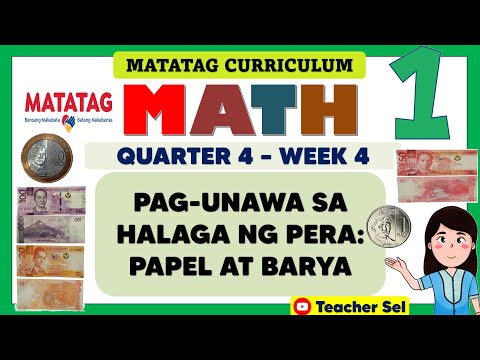 MATH 1 QUARTER 1 WEEK 4 MATATAG - PAG-UNAWA SA HALAGA NG PERA: PAPEL AT BARYA