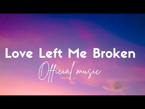 Love Left Me Broken – A deeply emotional song about heartbreak, loss, and the struggle to heal.