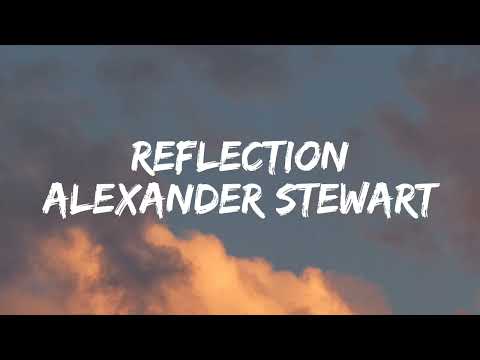 Alexander Stewart - Reflection [Lyrics]