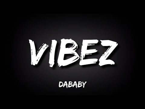 DaBaby - VIBEZ (Lyrics)