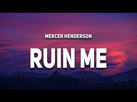 Mercer Henderson - Ruin Me (Lyrics)