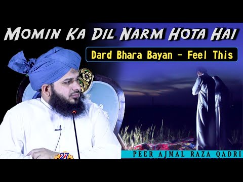 Momin Ka Dil Narm Hota Hai - Feel This Bayan By Peer Ajmal Raza Qadri