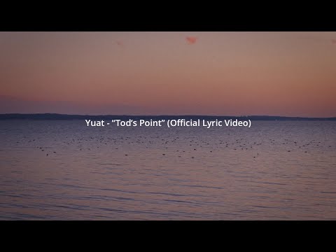 Yuat - Tod's Point (Official Lyric Video)