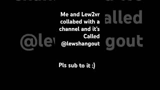 We did a duo channel @lew2vr #newchannel