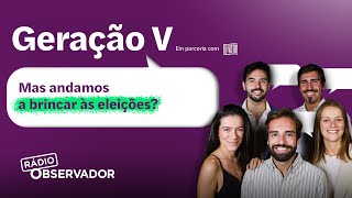 Mas andamos a brincar às eleições? | Geração V