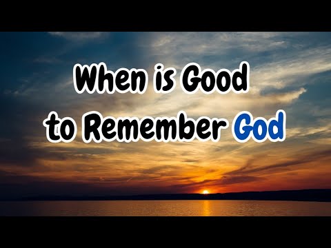 When Is Good To Remember God (Pastor Ed Lapiz)