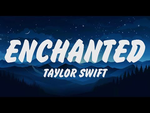 Taylor Swift - Enchanted (Lyrics) Sia, Billie Eilish,Taylor Swift