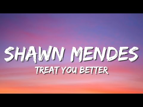 Shawn Mendes - Treat You Better (Lyrics)