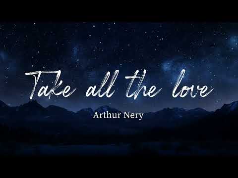 TAKE ALL THE LOVE - Arthur Nery (Lyrics)